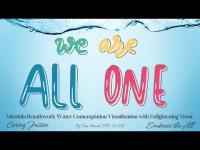 We Are Al One: A Heart Mandala Breathwork Water Contemplation Visualization with Enlightening Music