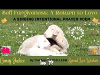 Self Forgiveness-A Return to Love (Song Sung Poem-09-27-24 upgrade) Self Forgiveness-A Return to Love (Song Sung Poem-09-27-24 upgrade)
