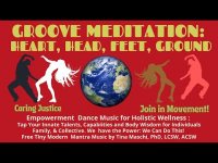 GROOVE MEDITATION:HEART, HEAD, FEET, GROUND (loopable) GROOVE MEDITATION:HEART, HEAD, FEET, GROUND (loopable)