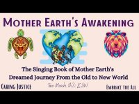 Mother Earth's Awakening-A 'Singing Book' of Mother Earth's Dream Journey From the Old to New World