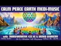 CALM PEACE EARTH MEDI-MUSIC- with TRANSFORMATIVE 432 HZ & SACRED GEOMETRY (individuals-collective) CALM PEACE EARTH MEDI-MUSIC- with TRANSFORMATIVE 432 HZ & SACRED GEOMETRY (individuals-collective)