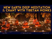 NEW EARTH DEEP MEDITATION & CHANT WITH TIBETAN MONKS