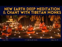 NEW EARTH DEEP MEDITATION & CHANT WITH TIBETAN MONKS NEW EARTH DEEP MEDITATION & CHANT WITH TIBETAN MONKS
