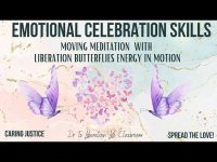 EMOTIONAL CELEBRATION SKILLS-MOVING MEDITATION W/ LIBERATION BUTTERFLIES-ENERGY IN MOTION-E-Motions EMOTIONAL CELEBRATION SKILLS-MOVING MEDITATION W/ LIBERATION BUTTERFLIES-ENERGY IN MOTION-E-Motions