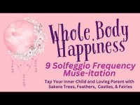 Whole Body Happiness 9 Solfeggio Frequency Muse-itation with Imaginative Imagery Whole Body Happiness 9 Solfeggio Frequency Muse-itation with Imaginative Imagery