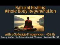 Natural Healing Whole Body Regeneration w/ 9 Solfeggio Frequencies & 432 hz (for individuals+groups)