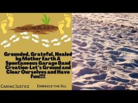 Grounded, Grateful. Healed w/ Mother Earth-A Garage Band Exploration Creation & dare to have fun! Grounded, Grateful. Healed w/ Mother Earth-A Garage Band Exploration Creation & dare to have fun!