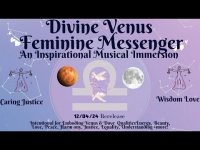 Divine Venus Feminine Messenger-Inspirational Immersion 12/04/24 w/ Love, Beauty, Peace, Beginnings+ Divine Venus Feminine Messenger-Inspirational Immersion 12/04/24 w/ Love, Beauty, Peace, Beginnings+