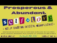 Prosperous & Abundant-Self love, Self Worth, Esteem, Confidence- Deep Dive Super Power Exploration