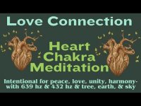 Love Connection Heart Chakra Meditation-Intentional for peace, love, unity, harmony w/  639& 432 hz