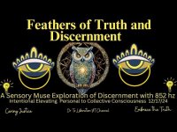 Feathers of Truth and Discernment: A Sensory Muse Exploration of Discernment 852 hz  12/17/24 Feathers of Truth and Discernment: A Sensory Muse Exploration of Discernment 852 hz  12/17/24
