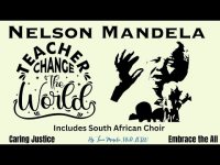 Teacher Change the World: Tribute to Nelson Mandela (w/ inspirational quotes & South African Choir)