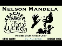 Teacher Change the World: Tribute to Nelson Mandela (w/ inspirational quotes & South African Choir) Teacher Change the World: Tribute to Nelson Mandela (w/ inspirational quotes & South African Choir)