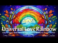 Universal Love Rainbow Unity Harmony Meditation from-Root to-Crown+for   Individual to Collective+ Universal Love Rainbow Unity Harmony Meditation from-Root to-Crown+for   Individual to Collective+