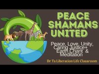 Peace Shamans United: Peace, Love, Unity, Caring Justice+ Divine Feminine Earth Chant &  Meditation