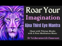 Roar Your Imagination-Ajna Third Eve MantraChant with Tibetan Monks with A Note Meditation Music