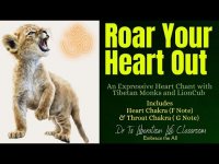 Roar Your Heart Out  Om Chant Along Meditation w/ Tibetan Monks  Heart F Note & Throat G Note Roar Your Heart Out  Om Chant Along Meditation w/ Tibetan Monks  Heart F Note & Throat G Note