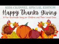 Happy ThanksGiving-A Fun Gratitude Song for Children & Their Loved Ones-KIDS CHANNEL SPECIAL EDITION