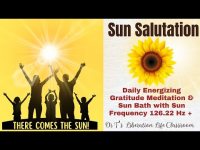 Sun Salutation-A Daily Energizing Gratitude Meditation & Sun Bath with Sun Frequency 126.22 Hz + Sun Salutation-A Daily Energizing Gratitude Meditation & Sun Bath with Sun Frequency 126.22 Hz +