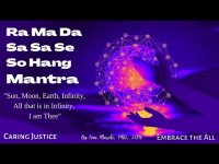 Ra Ma Da Sa Sa Se So Hang Mantra (Sun, Moon, Earth, Infinity All that is in Infinity, I am Thee)