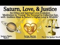 Saturn, Love, & Justice - Ethics & Spiritual Love Evolution of the Golden Planet  Medi-Music Visuals Saturn, Love, & Justice - Ethics & Spiritual Love Evolution of the Golden Planet  Medi-Music Visuals