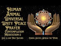 Human Animal Peace Prayer-for individual & group silence &/or chanting contemplation Human Animal Peace Prayer-for individual & group silence &/or chanting contemplation