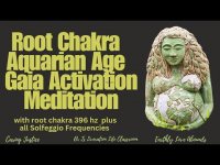 Root Chakra Aquarian Age Gaia Activation Meditation with Root 396 hz & 9 Solfeggio Frequencies