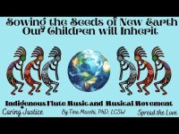Kokopelli's Flute Song and Sowing the Seeds of the New Earth (11-17-24 Upgrade) Kokopelli's Flute Song and Sowing the Seeds of the New Earth (11-17-24 Upgrade)