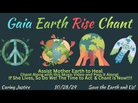 Gaia Earth Rise Chant-Healing Chant -If Mother Earth Lives, So Do We! So Chant-Gaia, Earth Rise! Gaia Earth Rise Chant-Healing Chant -If Mother Earth Lives, So Do We! So Chant-Gaia, Earth Rise!