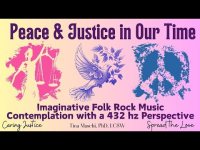 Peace and Justie In Our Time: Imaginative Folk Rock MusicContemplation with a 432 hz Perspective
