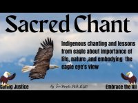 Sacred Chant: Indigenous chanting & lessons from eagle about life, nature, & the eagle eye's view