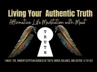 Living Your Authentic Truth Affirmative Life Meditation with MaatGoddess of Truth and Justice+ Living Your Authentic Truth Affirmative Life Meditation with MaatGoddess of Truth and Justice+