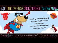 Weird Solutions How KIds and Animals can Solve Adult Human Problems 10-13-24 Weird Solutions How KIds and Animals can Solve Adult Human Problems 10-13-24