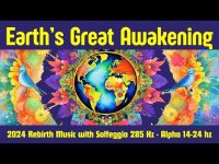 Earth's Great Awakening: 2024 Rebirth and Rejuvenation Music with Solfeggio 285 Hz - Alpha 14-24 hz