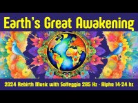 Earth's Great Awakening: 2024 Rebirth and Rejuvenation Music with Solfeggio 285 Hz - Alpha 14-24 hz Earth's Great Awakening: 2024 Rebirth and Rejuvenation Music with Solfeggio 285 Hz - Alpha 14-24 hz