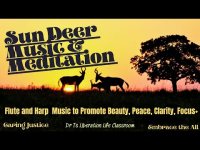 Sun Deer Music and Meditation: with Flute & Harp Music for Peace, Beauty, Clarity, Focus+ (Loopable)