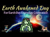Earth Awakened Day:: For Earth Day Everyday Celebrations (2023 Upgrade)