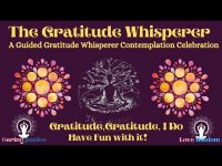 The Gratitude Whisperer: A Guided Gratitude Whisperer Contemplation Celebration The Gratitude Whisperer: A Guided Gratitude Whisperer Contemplation Celebration