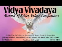 Vidya Vivadaya: Mantra of Ethics, Values, Compassion+ (Sanskrit, repeats 9 times, loopable)
