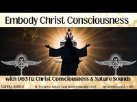 Embody Christ Consciousness (with 963 hz) Embody Christ Consciousness (with 963 hz)