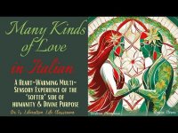 Many Kinds of Love in Italian- A Heart Felt 'Softer' Side of Humanity & 5D Many Kinds of Love in Italian- A Heart Felt 'Softer' Side of Humanity & 5D
