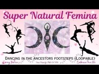 Super Natural Femina: Dancing in the Ancestors Footsteps (Loopable)