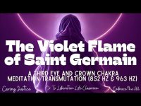 The Violet Flame of Saint Germain: Third Eye & Crown Chakra Meditation Transmutation (852 & 963 hz)