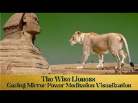 The Lioness Gateway=The Wise Lioness Gazing Mirror Power Meditation Visualization The Lioness Gateway=The Wise Lioness Gazing Mirror Power Meditation Visualization