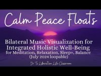 Bilateral Music Visualization-Holistic Well-Being for Meditation, Relaxation, Sleep+, Balance Bilateral Music Visualization-Holistic Well-Being for Meditation, Relaxation, Sleep+, Balance