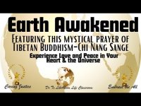 Earth Awakened featuring CHI NANG SANGE-A Tibetan Buddhism Mystical Prayer-Experience Love & Peace