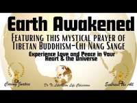 Earth Awakened featuring CHI NANG SANGE-A Tibetan Buddhism Mystical Prayer-Experience Love & Peace Earth Awakened featuring CHI NANG SANGE-A Tibetan Buddhism Mystical Prayer-Experience Love & Peace