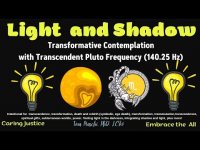 Pluto-Light & Shadow-Transformative Contemplatio, (140.25 Hz)  I choose spirit, over ego, so it is. Pluto-Light & Shadow-Transformative Contemplatio, (140.25 Hz)  I choose spirit, over ego, so it is.