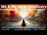 Me and My Inner Sanctuary Incantation-Chantable-loopable Me and My Inner Sanctuary Incantation-Chantable-loopable
