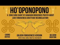 HO'OPONOPONO- HAWAIIAN INDIGENOUS PRAYER CHANT of  LOVE FORGIVENESS GRATITUDE RECONCILIATION HO'OPONOPONO- HAWAIIAN INDIGENOUS PRAYER CHANT of  LOVE FORGIVENESS GRATITUDE RECONCILIATION